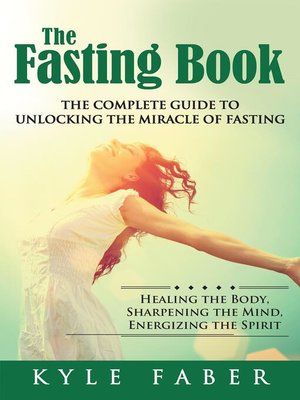 cover image of The Fasting Book--The Complete Guide to Unlocking the Miracle of Fasting